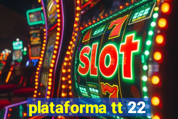 plataforma tt 22